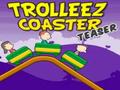 Trollez Coaster Teaser kucheza online